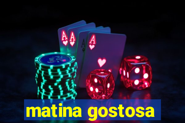 matina gostosa